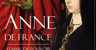 Exposition "Anne de France, Femme de pouvoir, Princesse des arts" Exposition "Anne de France, Femme de pouvoir, Princesse des arts"